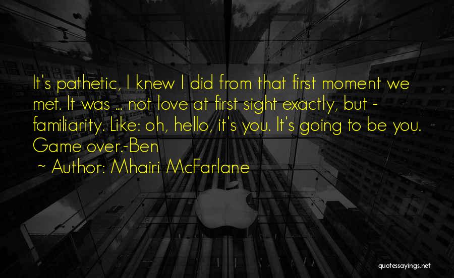 First Met Love Quotes By Mhairi McFarlane