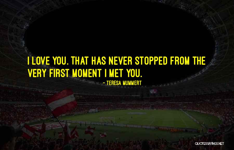 First Met Love Quotes By Teresa Mummert First Met Love Quotes By Teresa Mummert