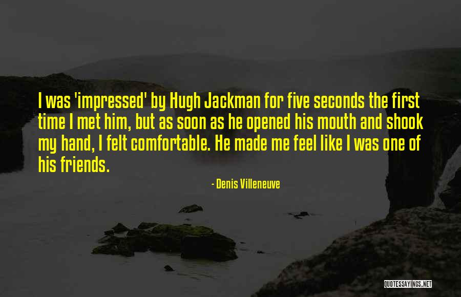 First Met Quotes By Denis Villeneuve First Met Quotes By Denis Villeneuve