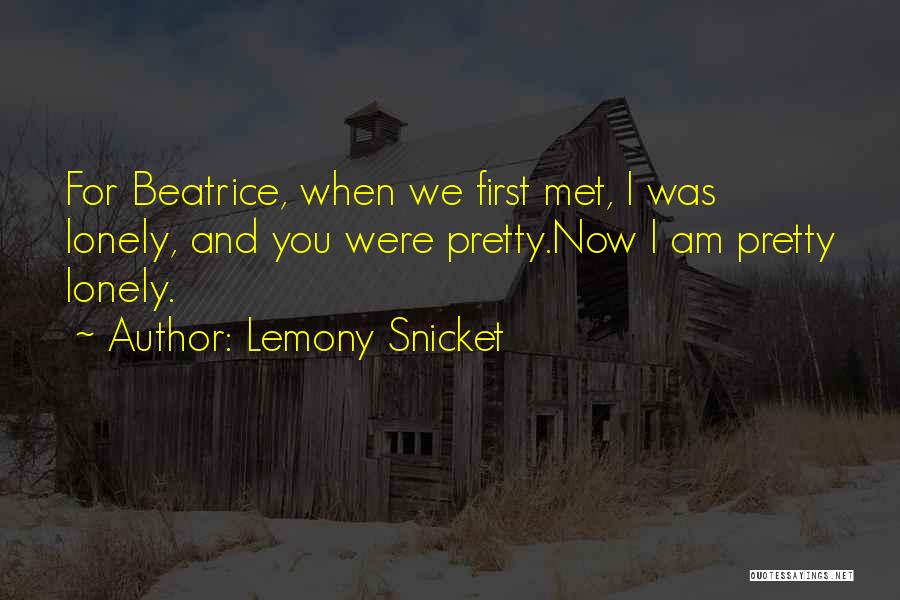 First Met You Quotes By Lemony Snicket