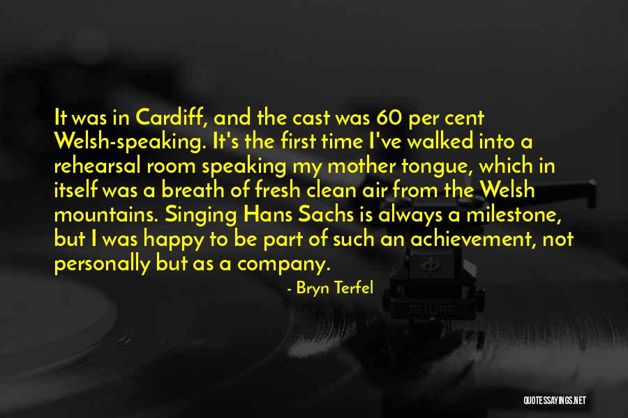 First Milestone Quotes By Bryn Terfel First Milestone Quotes By Bryn Terfel