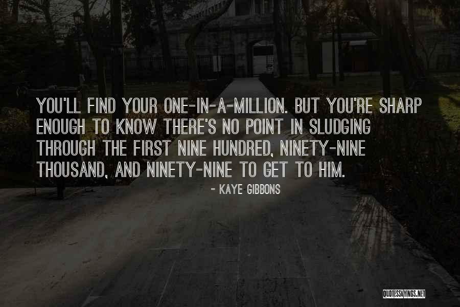 First Million Quotes By Kaye Gibbons First Million Quotes By Kaye Gibbons