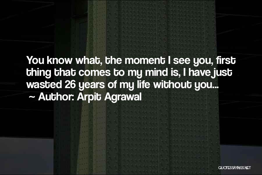 First Moment Of Love Quotes By Arpit Agrawal