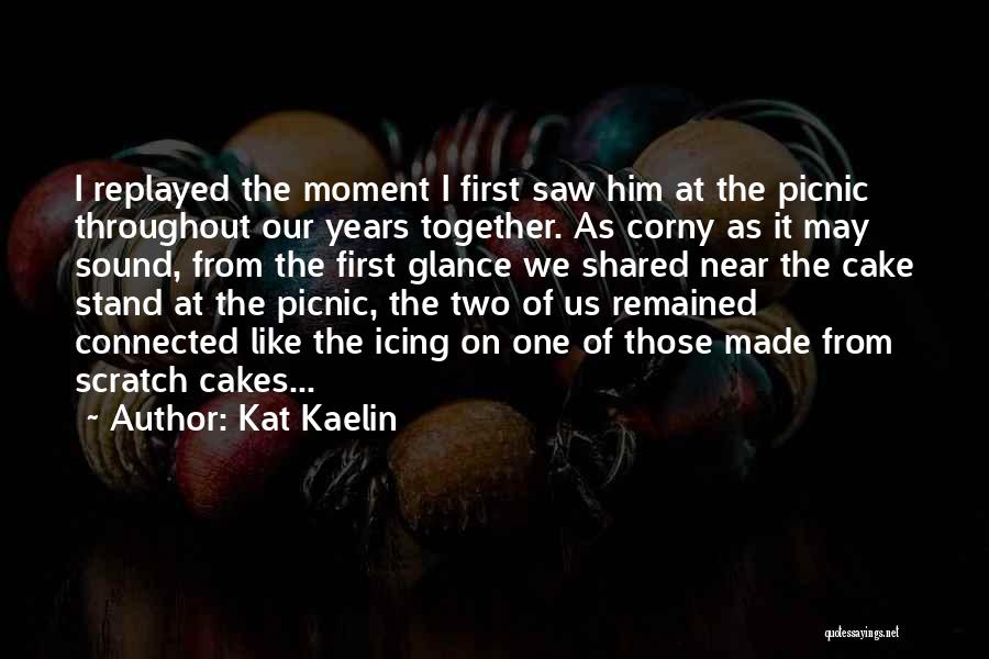 First Moment Of Love Quotes By Kat Kaelin