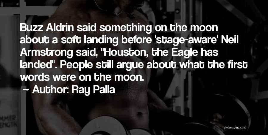 First Moon Landing Quotes By Ray Palla