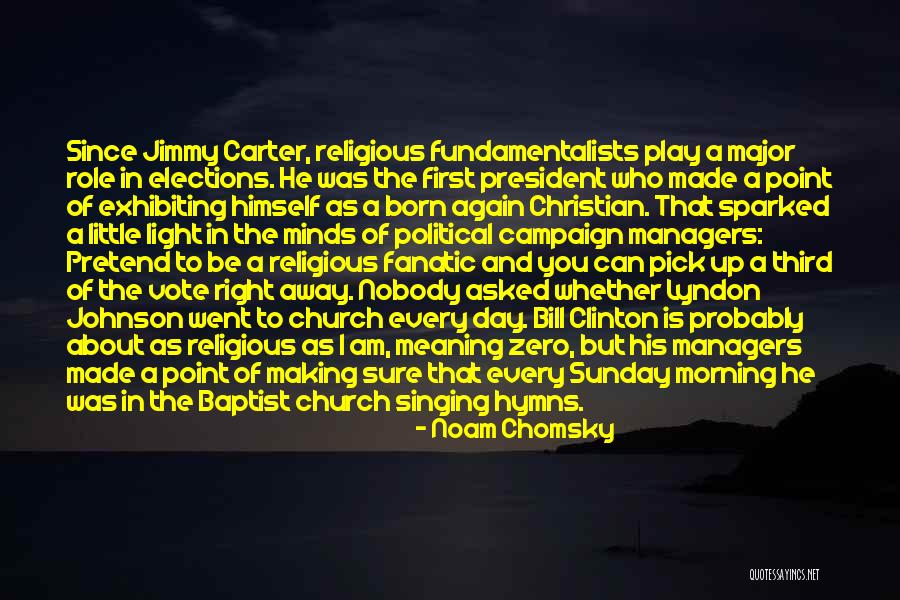 First Morning Light Quotes By Noam Chomsky