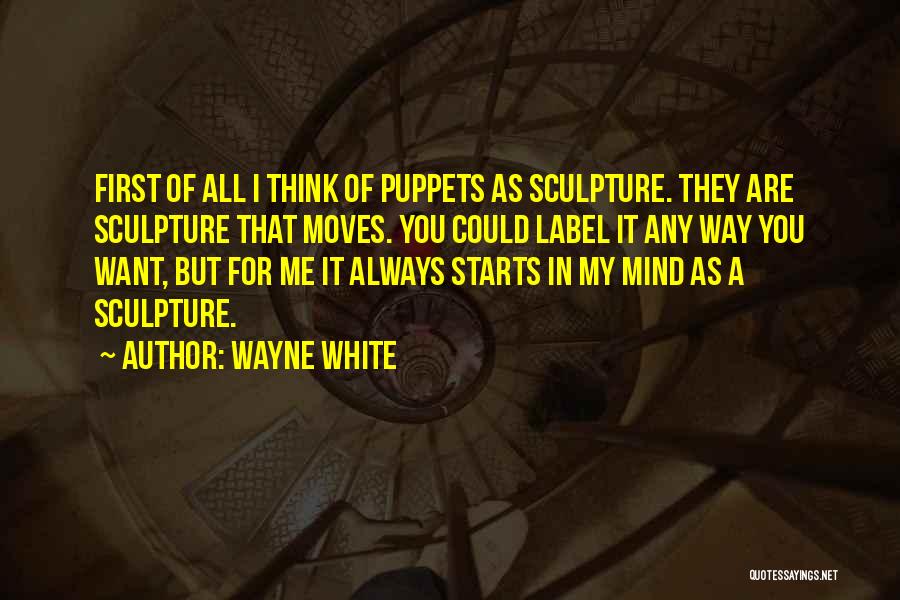 First Moves Quotes By Wayne White
