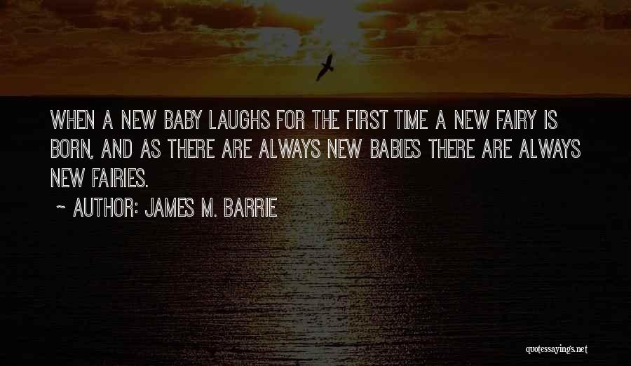 First New Born Baby Quotes By James M. Barrie