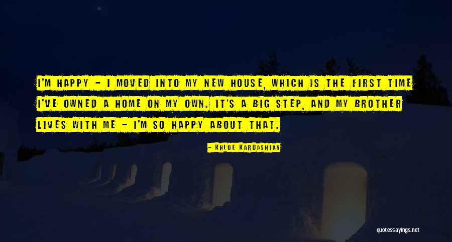 First New House Quotes By Khloe Kardashian First New House Quotes By Khloe Kardashian