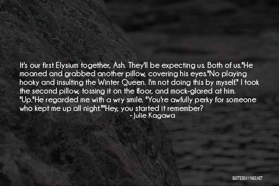 First Night Together Quotes By Julie Kagawa First Night Together Quotes By Julie Kagawa