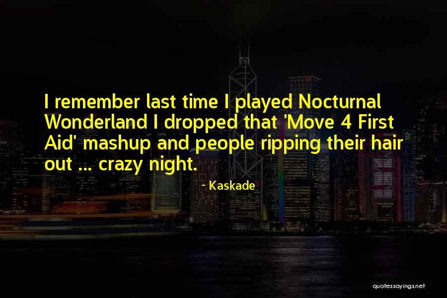 First Night Without You Quotes By Kaskade