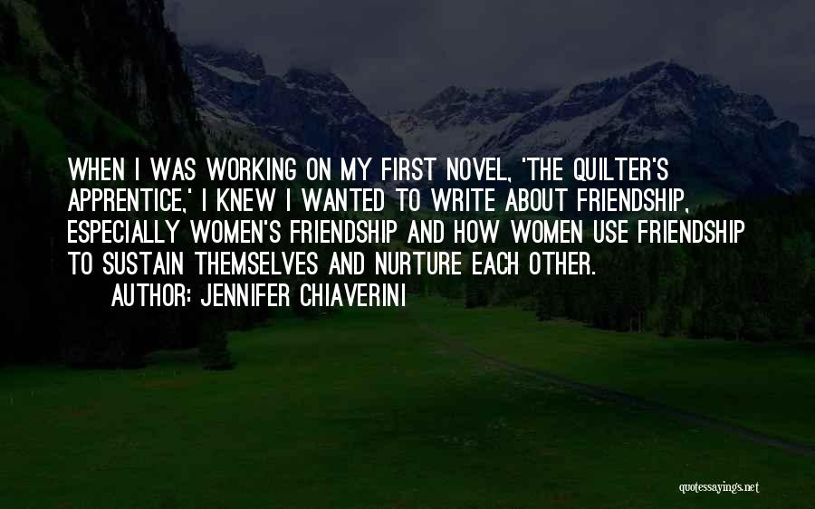 First Novel Quotes By Jennifer Chiaverini