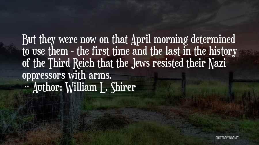 First Of April Quotes By William L. Shirer