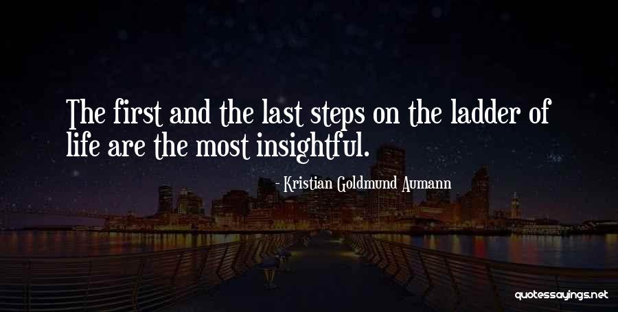 First Ones In Last Ones Out Quote Quotes By Kristian Goldmund Aumann First Ones In Last Ones Out Quote Quotes By Kristian Goldmund Aumann