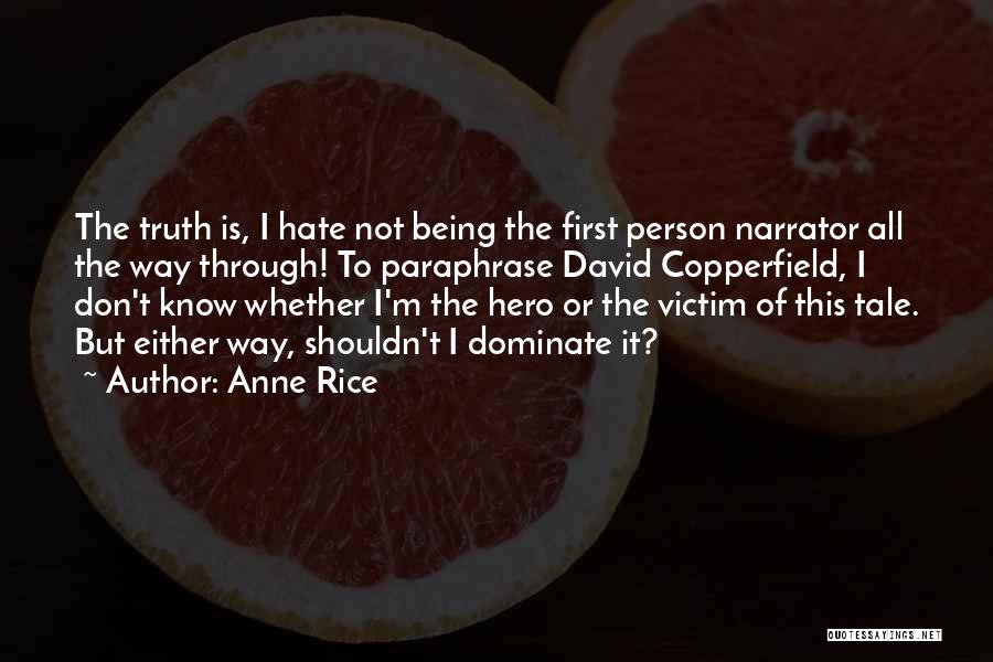 First Person Narrative Quotes By Anne Rice