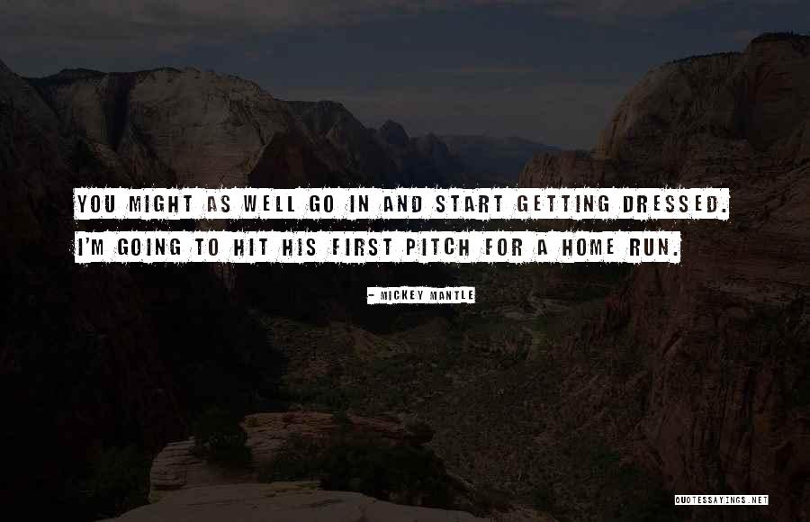 First Pitch Quotes By Mickey Mantle First Pitch Quotes By Mickey Mantle