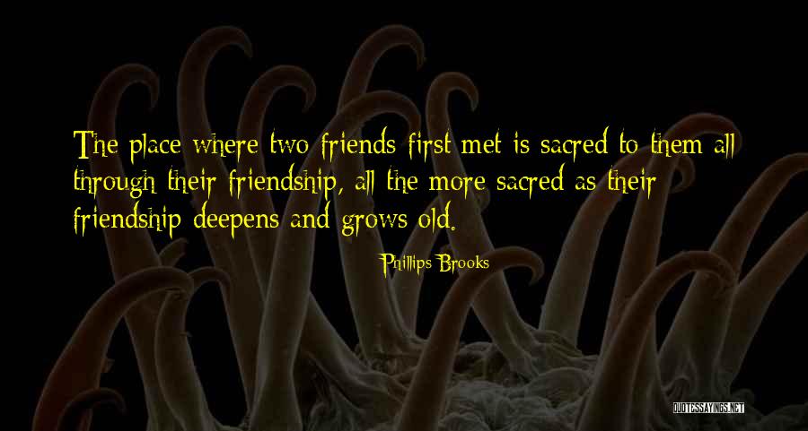 First Place We Met Quotes By Phillips Brooks