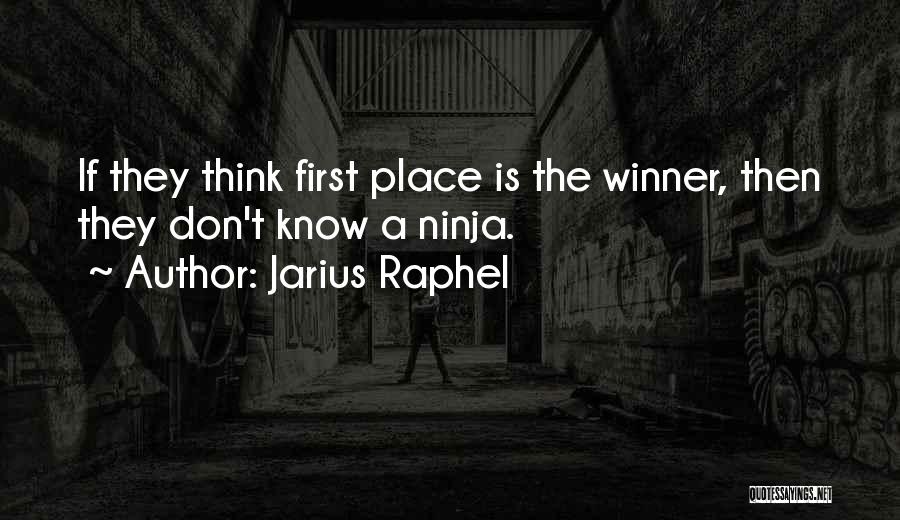 First Place Winner Quotes By Jarius Raphel