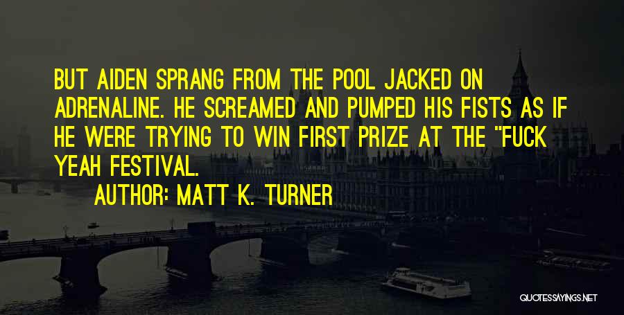 First Prize Quotes By Matt K. Turner