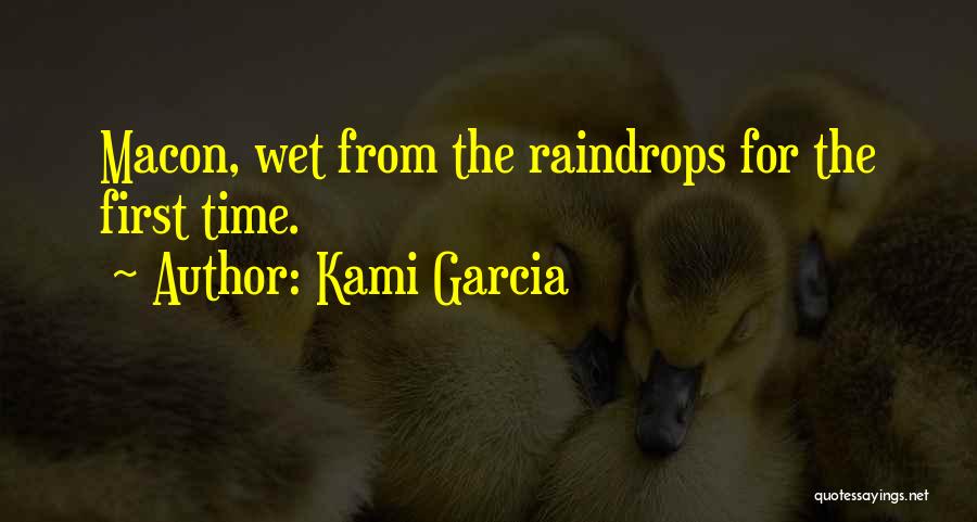 First Raindrops Quotes By Kami Garcia