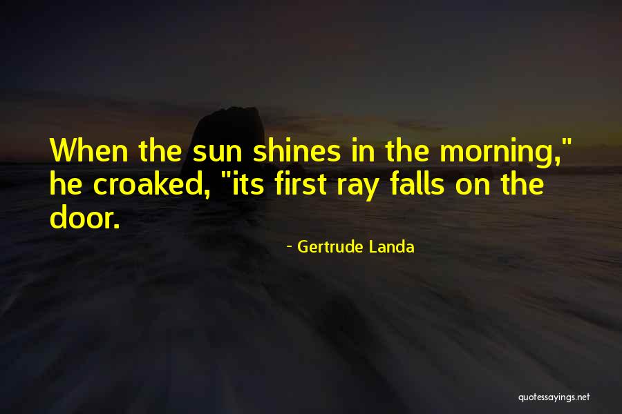 First Ray Sun Quotes By Gertrude Landa First Ray Sun Quotes By Gertrude Landa
