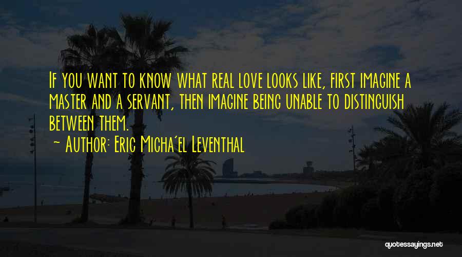 First Real Love Quotes By Eric Micha'el Leventhal