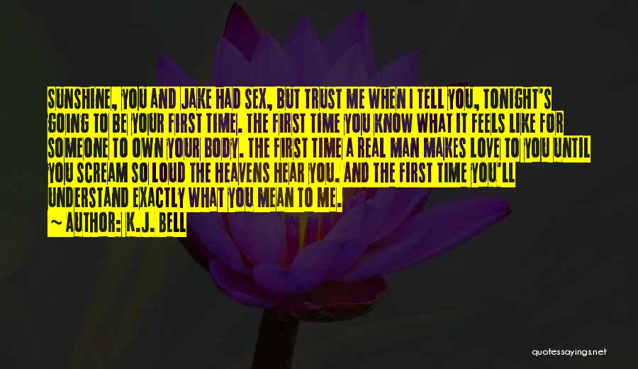 First Real Love Quotes By K.J. Bell