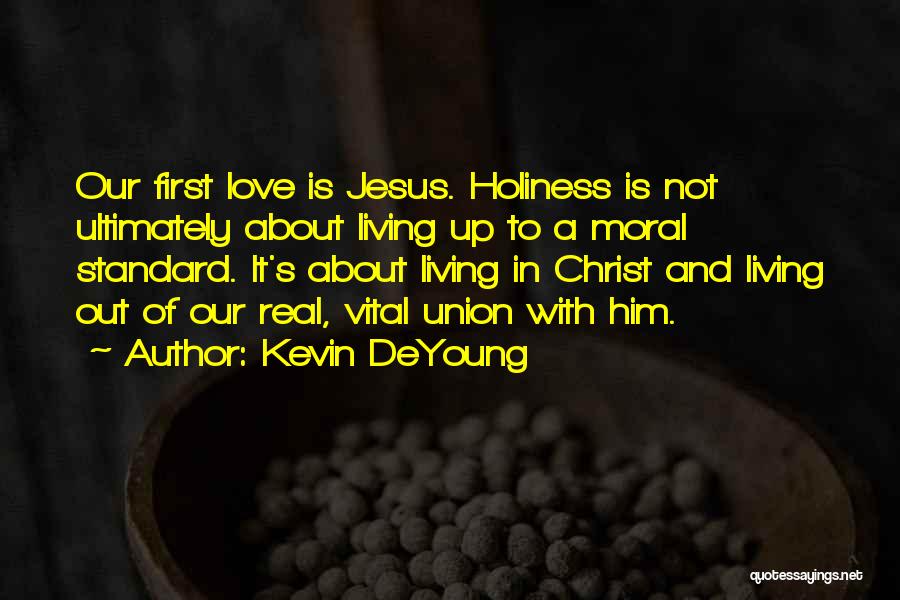 First Real Love Quotes By Kevin DeYoung