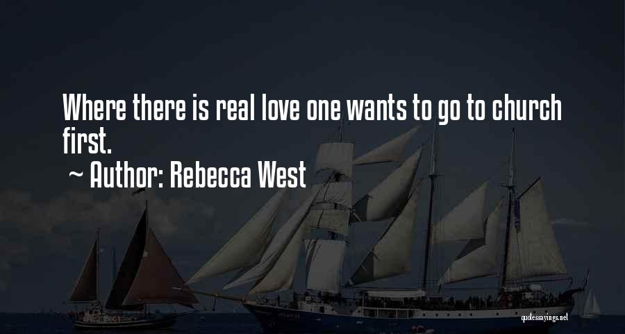 First Real Love Quotes By Rebecca West