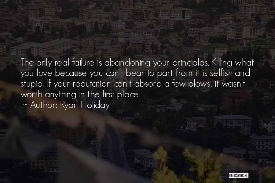 First Real Love Quotes By Ryan Holiday