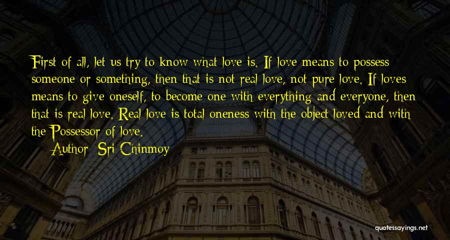 First Real Love Quotes By Sri Chinmoy
