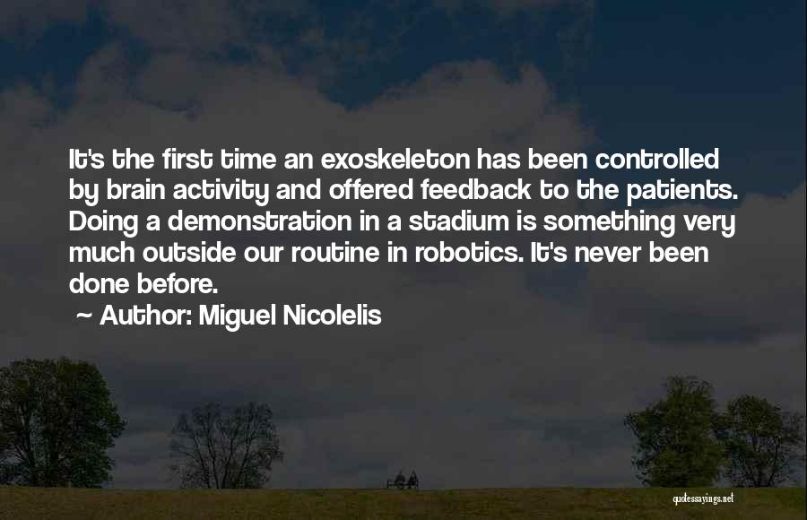 First Robotics Quotes By Miguel Nicolelis