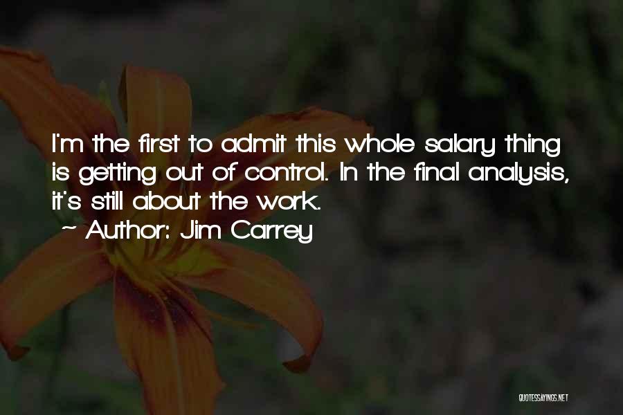 First Salary Quotes By Jim Carrey