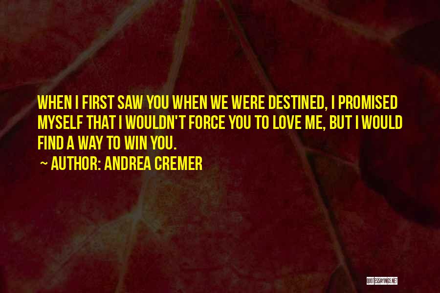 First Saw You Quotes By Andrea Cremer