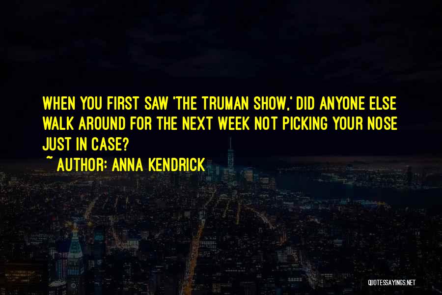 First Saw You Quotes By Anna Kendrick