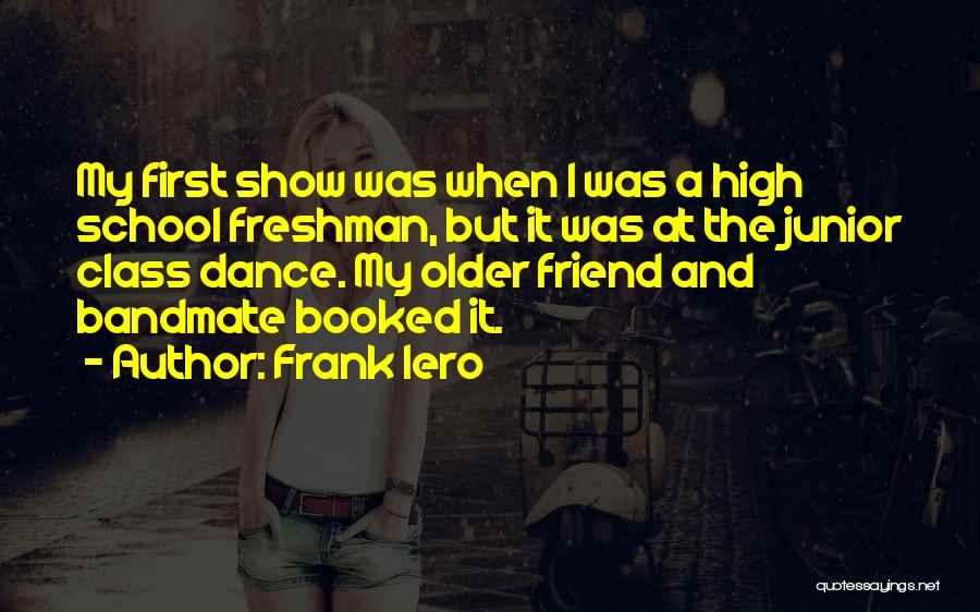 First School Dance Quotes By Frank Iero