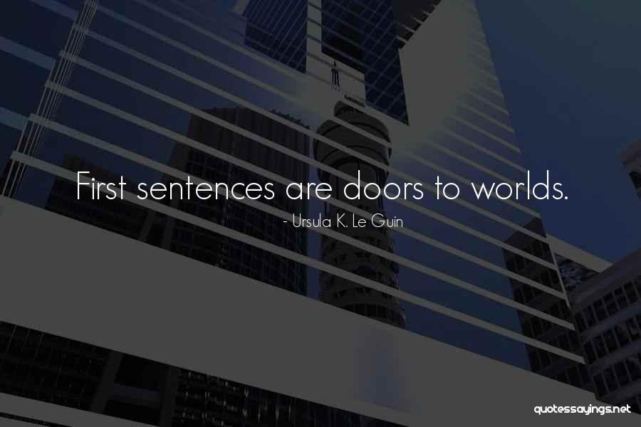 First Sentences Quotes By Ursula K. Le Guin First Sentences Quotes By Ursula K. Le Guin