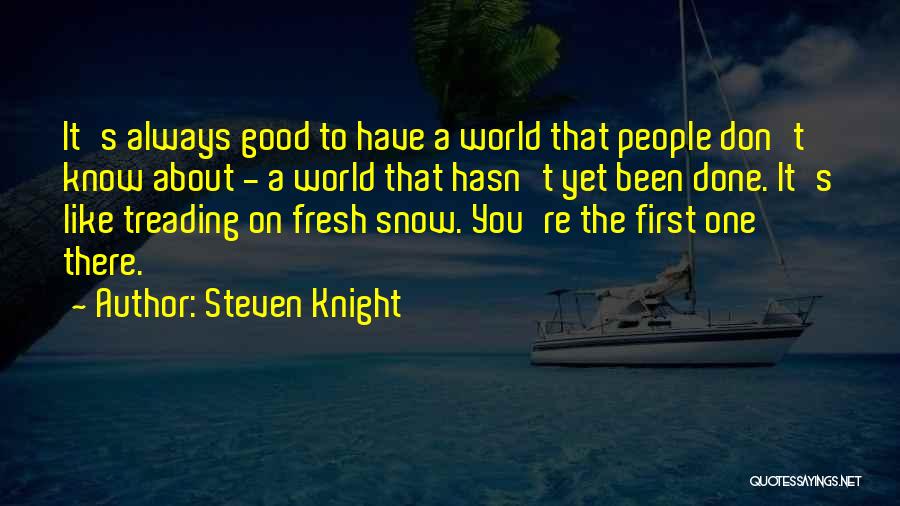 First Snow Quotes By Steven Knight