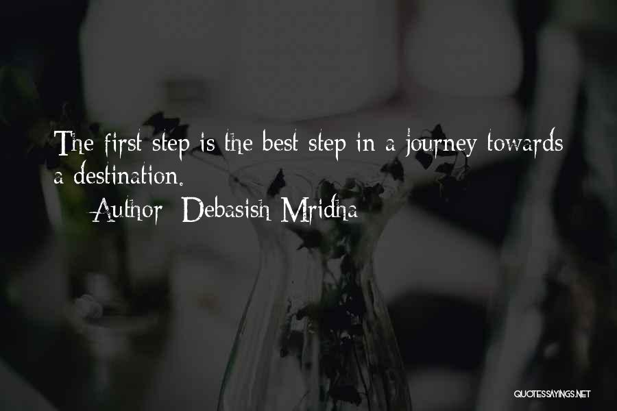First Step In A Journey Quotes By Debasish Mridha
