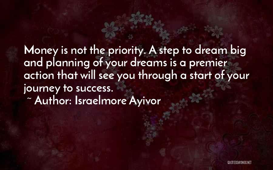 First Step In A Journey Quotes By Israelmore Ayivor