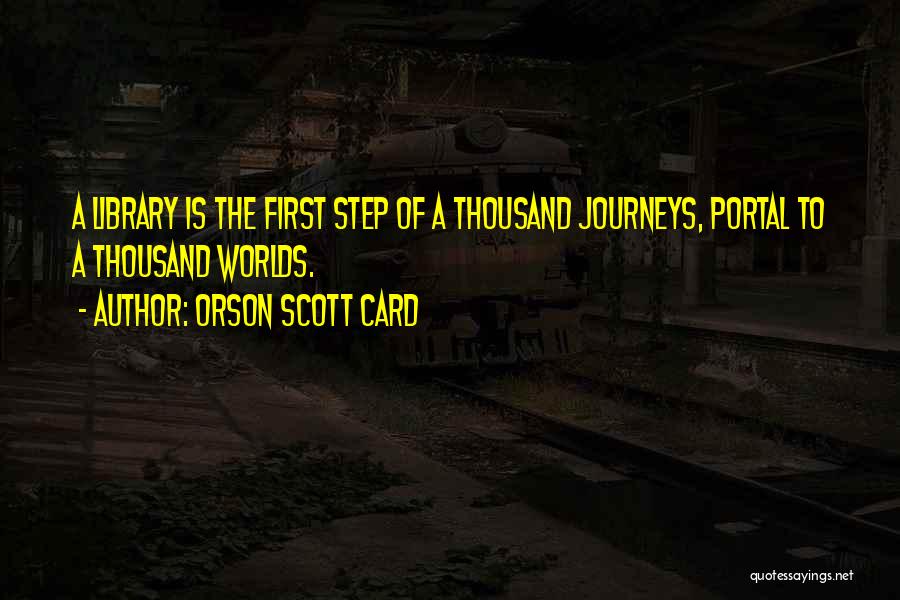 First Step In A Journey Quotes By Orson Scott Card