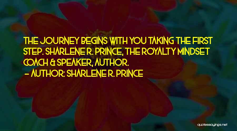 First Step In A Journey Quotes By Sharlene R. Prince