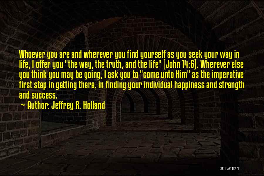 First Step In Life Quotes By Jeffrey R. Holland