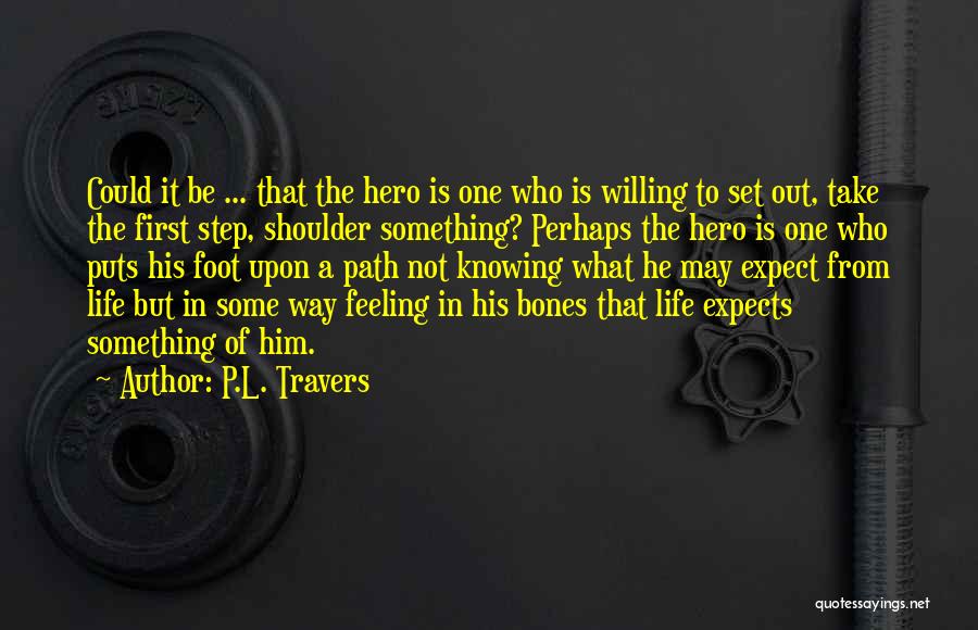 First Step In Life Quotes By P.L. Travers
