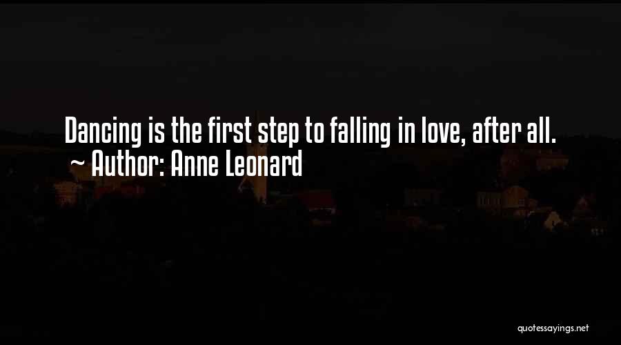 First Step Love Quotes By Anne Leonard