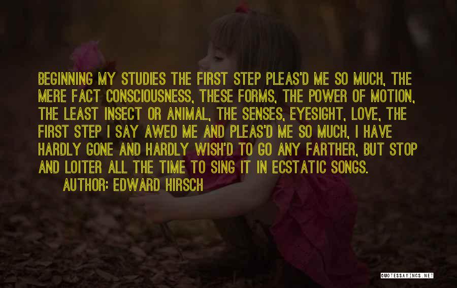 First Step Love Quotes By Edward Hirsch