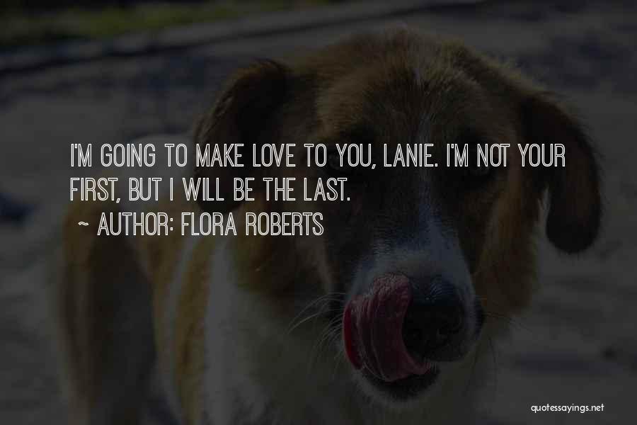 First Step Love Quotes By Flora Roberts