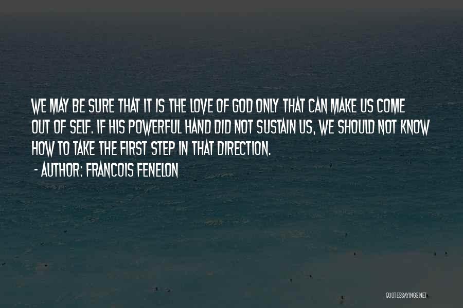 First Step Love Quotes By Francois Fenelon