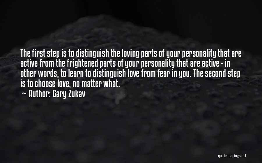 First Step Love Quotes By Gary Zukav