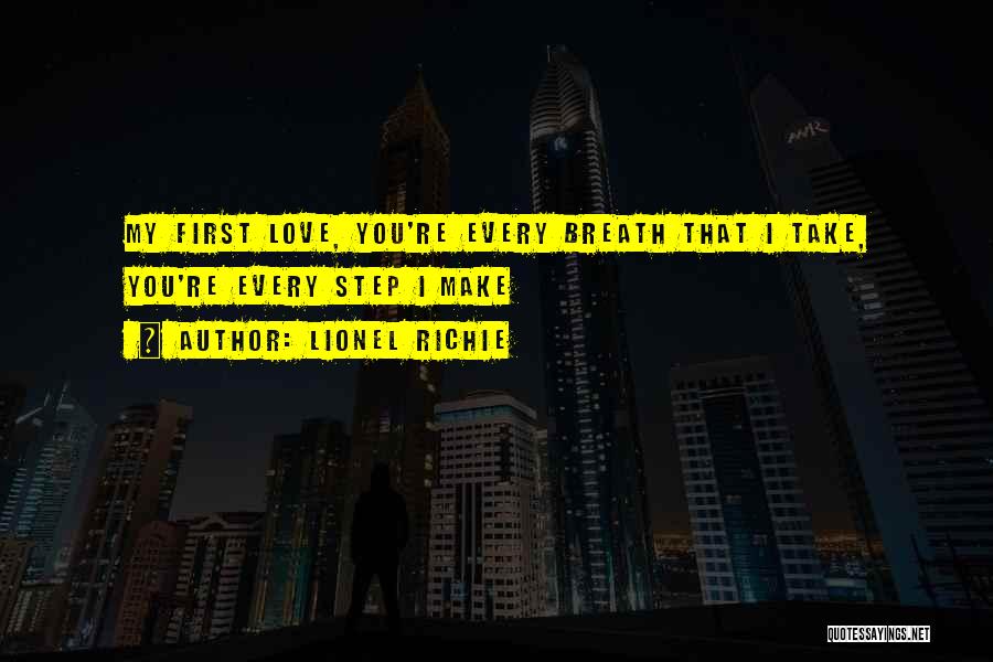 First Step Love Quotes By Lionel Richie
